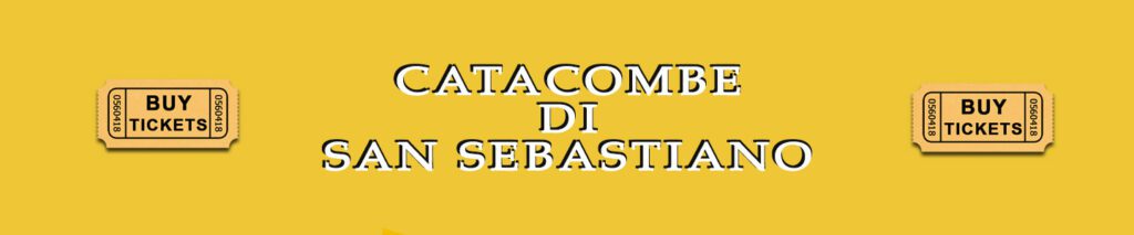 Catacombe di San Sebastiano - compra QUI ticket, audioguida o la visita guidata