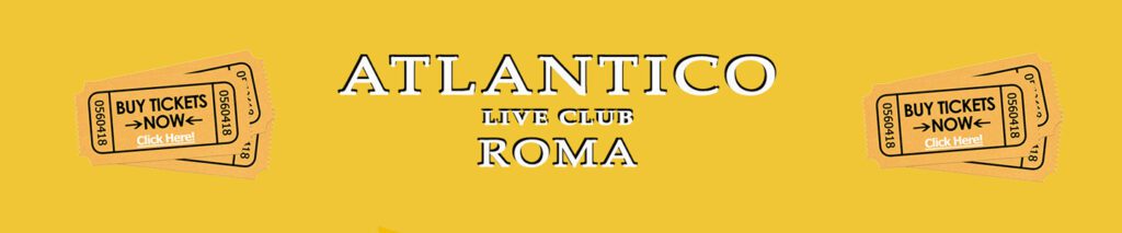 Compra QUI il tuo ticket online per il concerto all'Atlantico Live Club di Roma