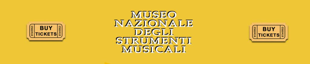 Museo Nazionale degli Strumenti Musicali - compra QUI il tuo ticket online - biglietto saltafila