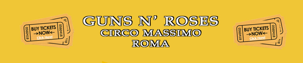 Biglietti Guns n' roses live a Roma Sabato 8 Luglio 2023 Circo Massimo