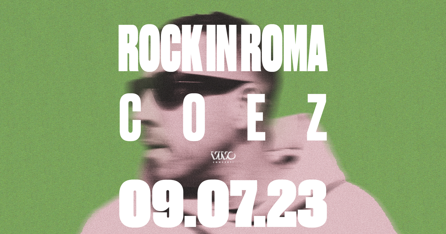Coez 9 Luglio 2023 Rock in Roma - Ippodromo Capannelle - I biglietti per il concerto sono disponibili in prevendita (clicca QUI)