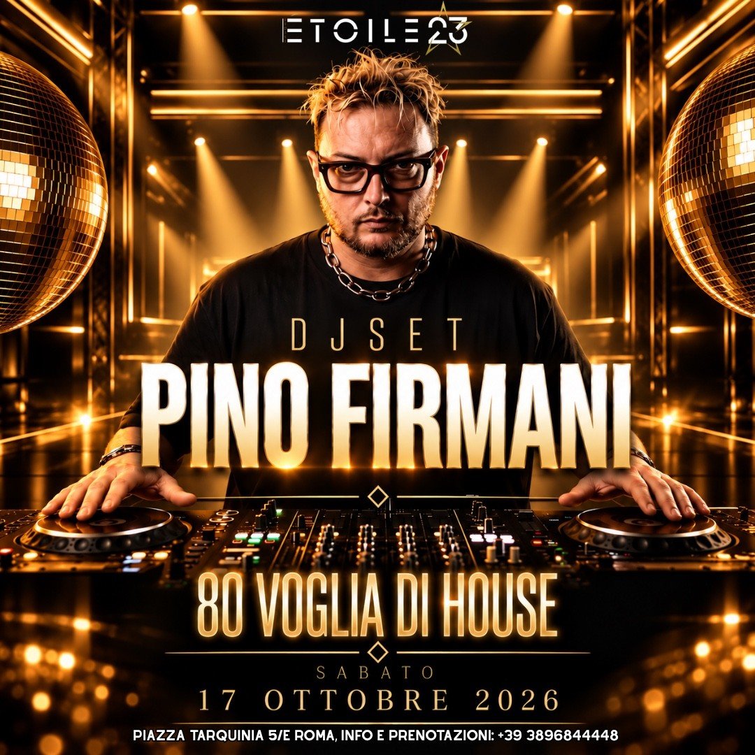 Locandina ufficiale di 80 Voglia di House con il dj Pino Firmani all’Étoile 23 di piazza Tarquinia, sabato 17 ottobre 2026