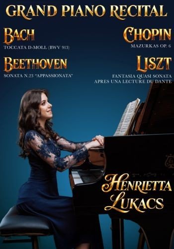Locandina del Grand Piano Recital: Henrietta Lukacs al pianoforte a coda, con il programma di Bach, Beethoven, Chopin e Liszt