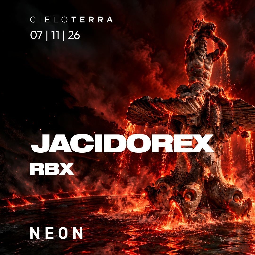 Locandina della serata al Cieloterra del 07/11/26: una fontana scolpita avvolta da lava e fiamme rosse su fondo scuro, con le scritte Jacidorex, RBX e Neon