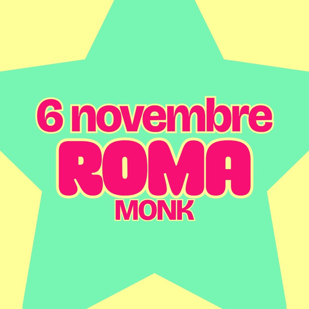 Grafica della serata: una grande stella verde acqua su fondo giallo con la scritta fucsia 6 novembre Roma Monk